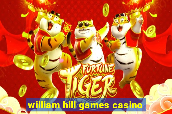 william hill games casino