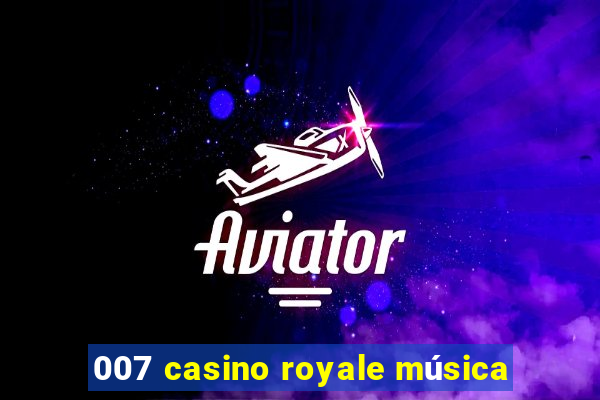 007 casino royale música