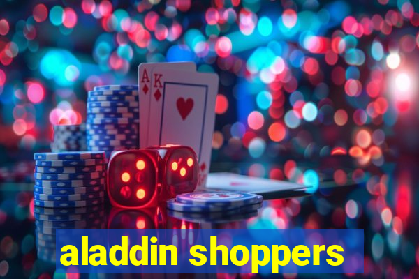 aladdin shoppers