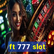 ft 777 slot