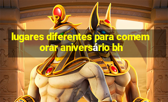 lugares diferentes para comemorar aniversário bh