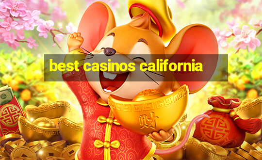 best casinos california