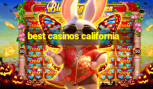 best casinos california