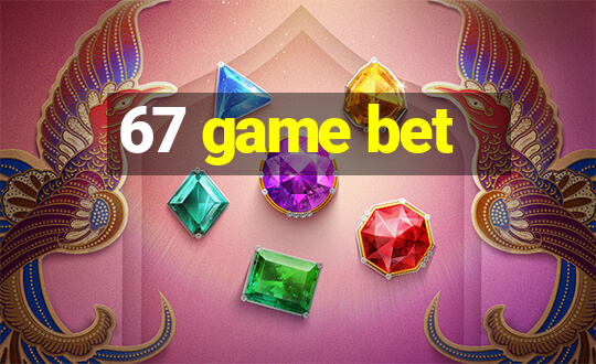 67 game bet