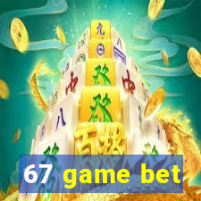 67 game bet