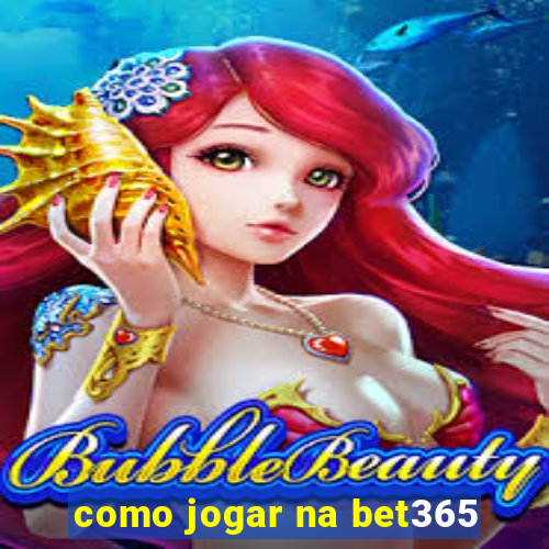 como jogar na bet365