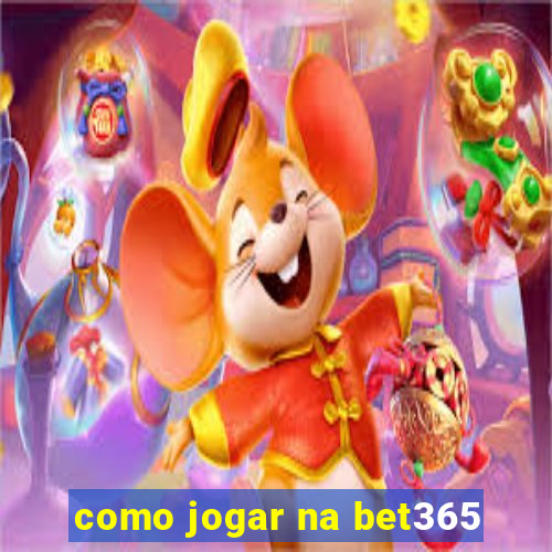 como jogar na bet365