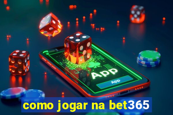 como jogar na bet365