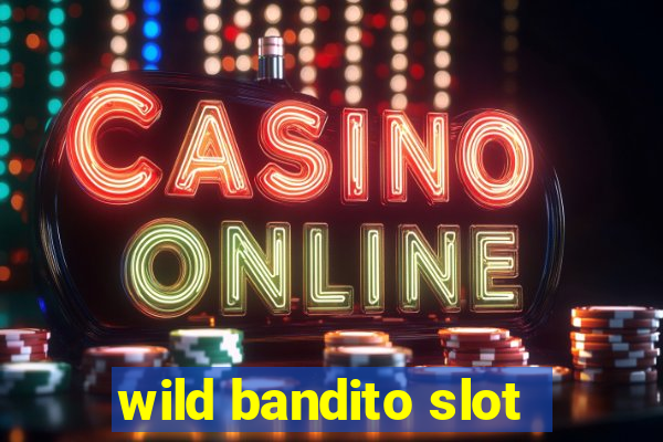 wild bandito slot