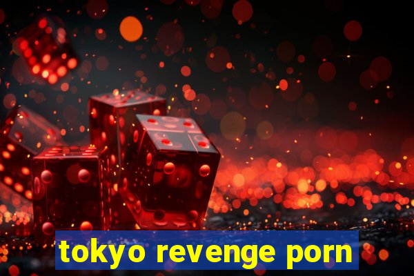 tokyo revenge porn