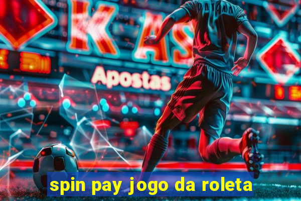 spin pay jogo da roleta