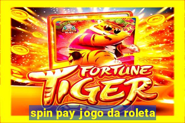 spin pay jogo da roleta