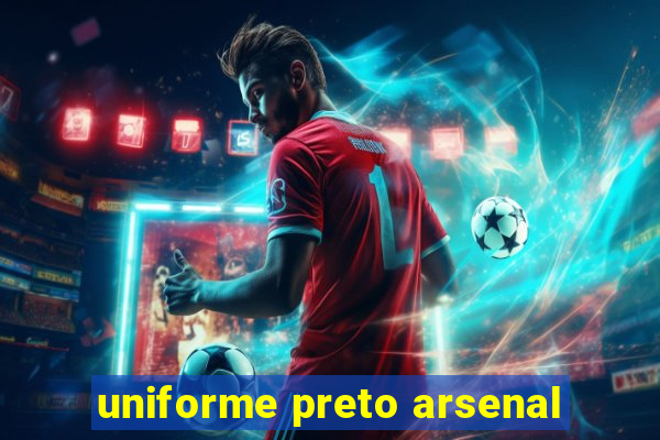 uniforme preto arsenal