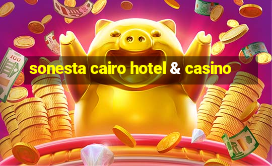 sonesta cairo hotel & casino