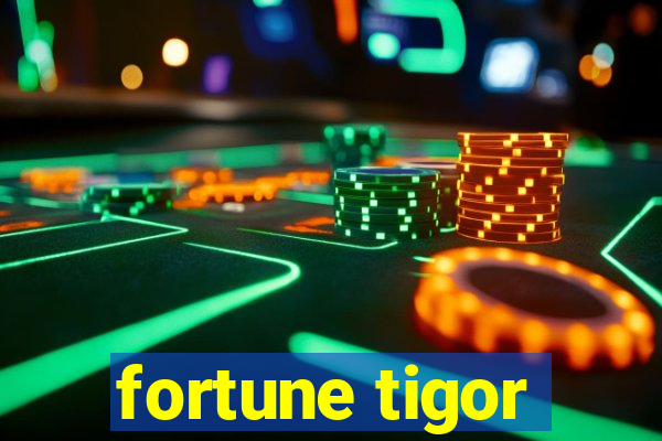 fortune tigor