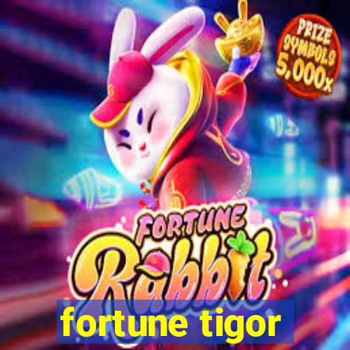 fortune tigor