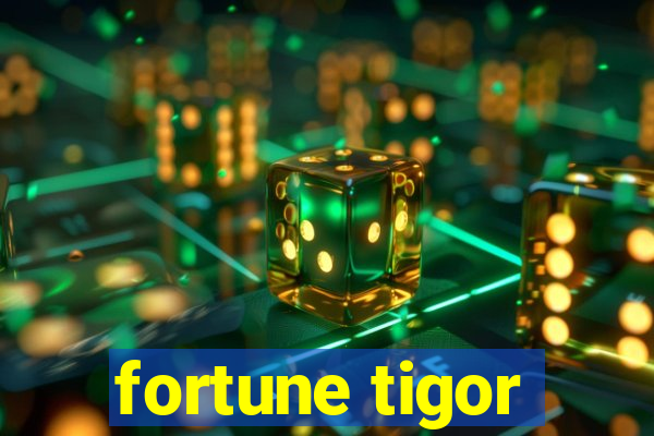 fortune tigor