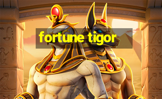 fortune tigor