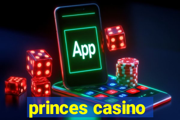 princes casino