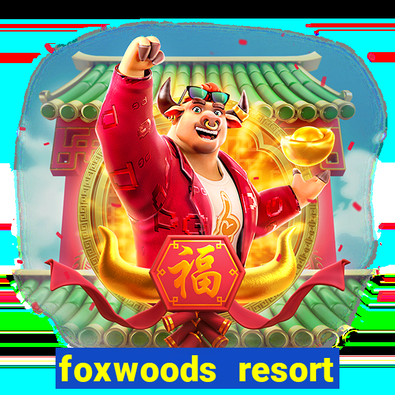 foxwoods resort casino casinos