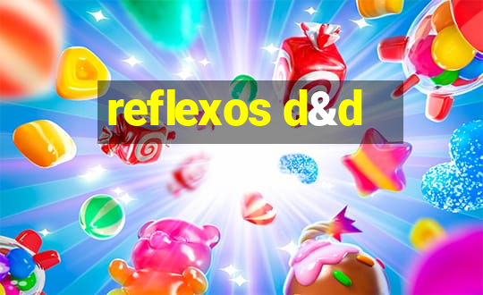 reflexos d&d