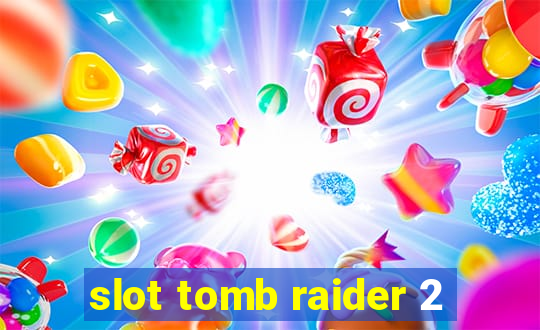 slot tomb raider 2