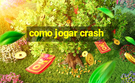 como jogar crash