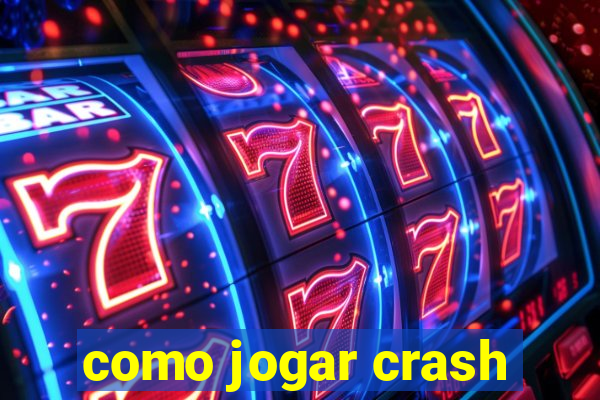 como jogar crash