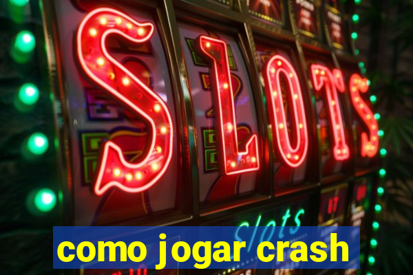 como jogar crash