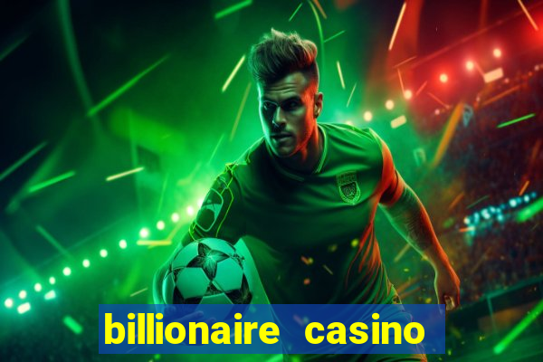 billionaire casino 100 free spins