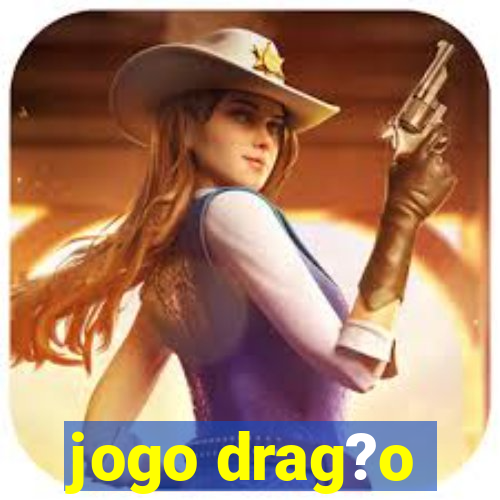 jogo drag?o