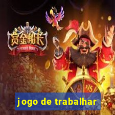 jogo de trabalhar