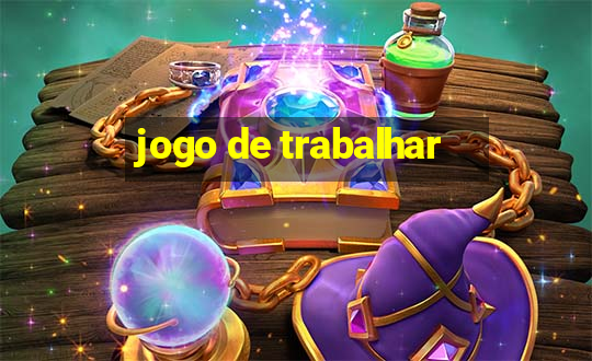 jogo de trabalhar