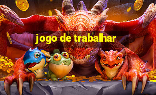 jogo de trabalhar