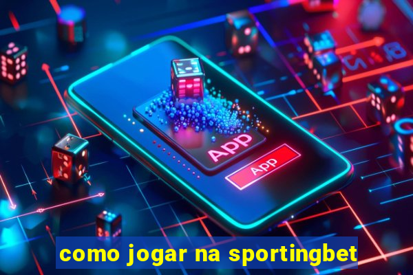 como jogar na sportingbet