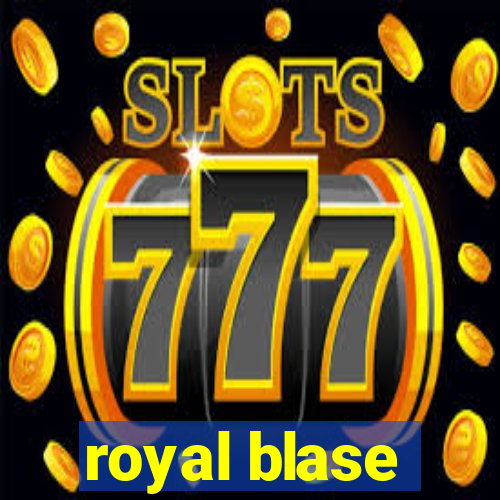 royal blase