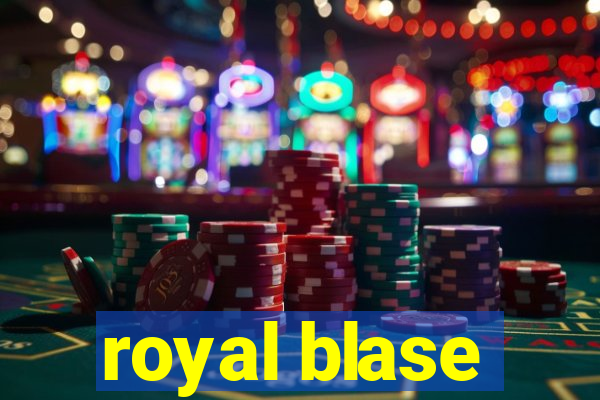 royal blase