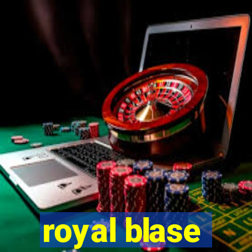 royal blase