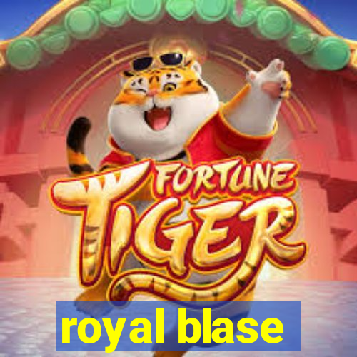 royal blase