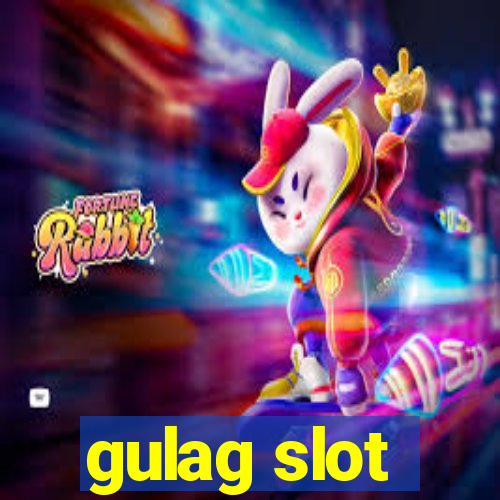 gulag slot