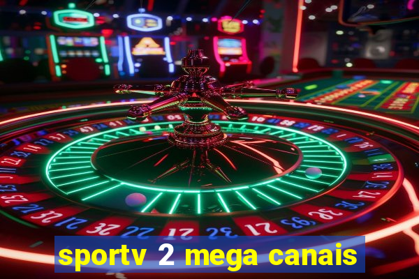 sportv 2 mega canais