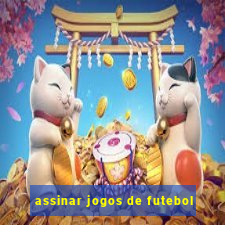 assinar jogos de futebol