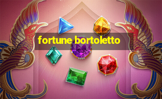 fortune bortoletto