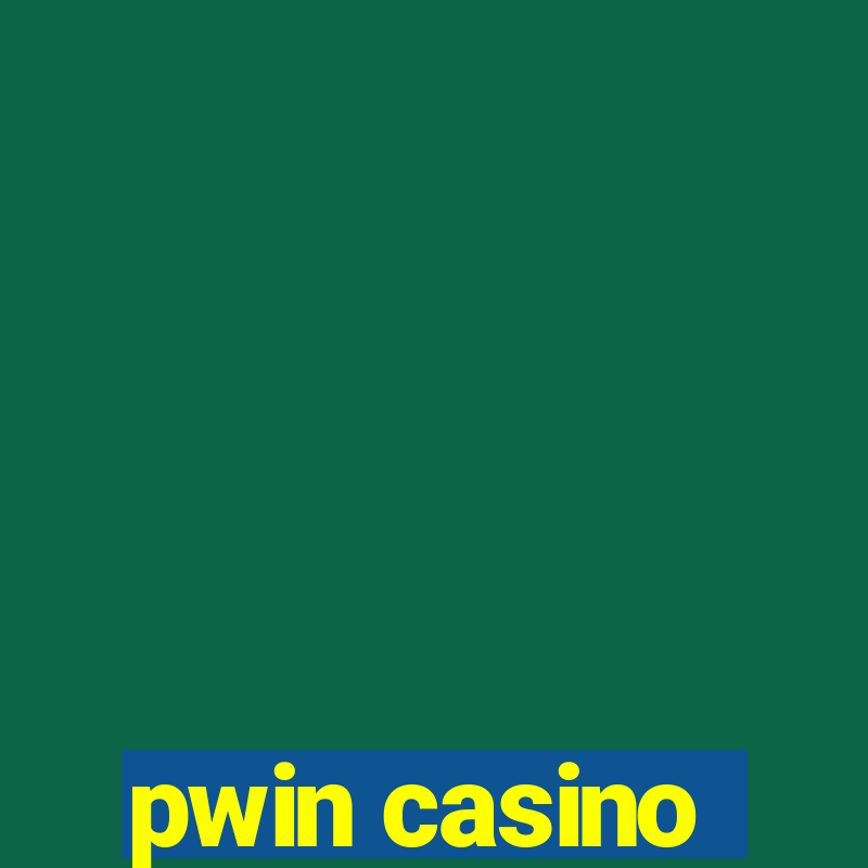 pwin casino