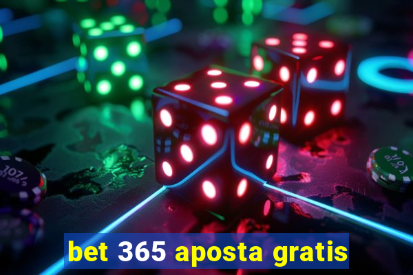 bet 365 aposta gratis