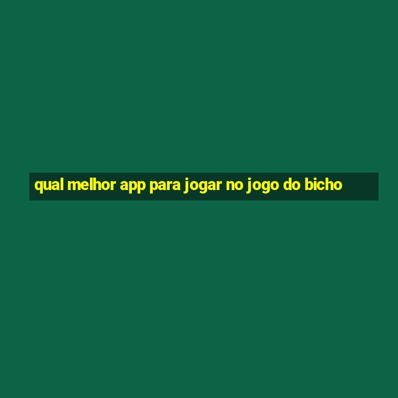 qual melhor app para jogar no jogo do bicho