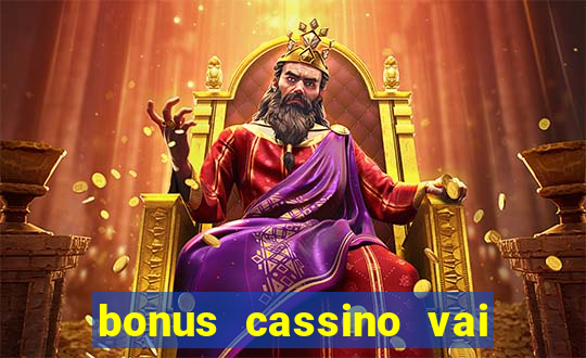 bonus cassino vai de bet