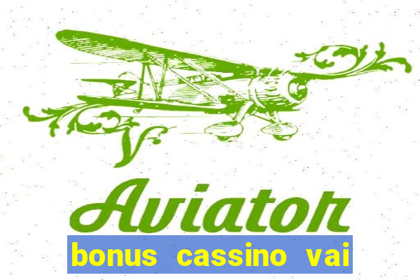 bonus cassino vai de bet