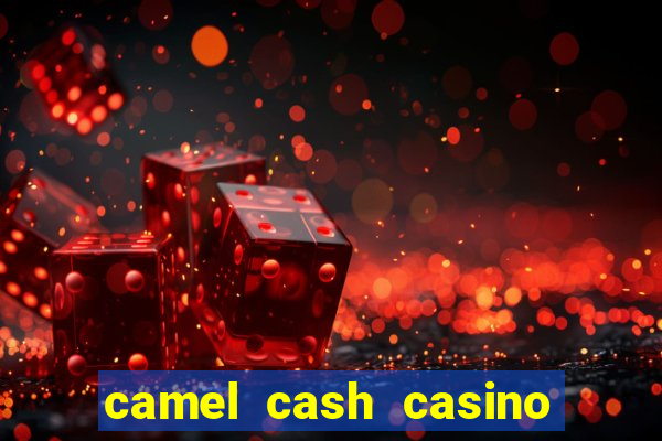 camel cash casino 777 slots