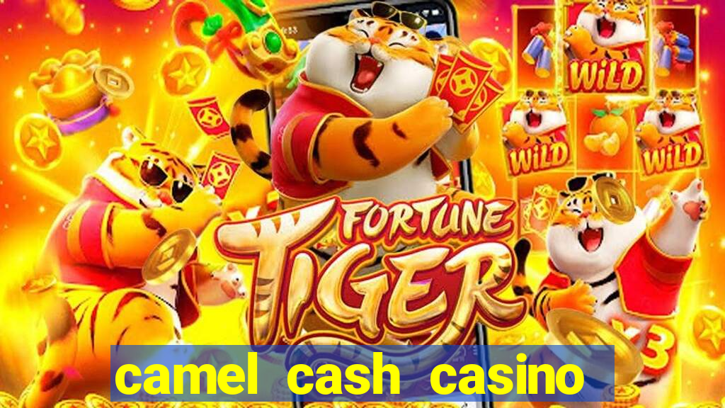 camel cash casino 777 slots